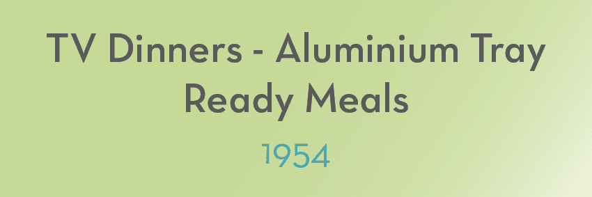 Text on a light green background reads "TV Dinners - Aluminium Tray Ready Meals" in dark gray, followed by "1954 moments" in light blue.